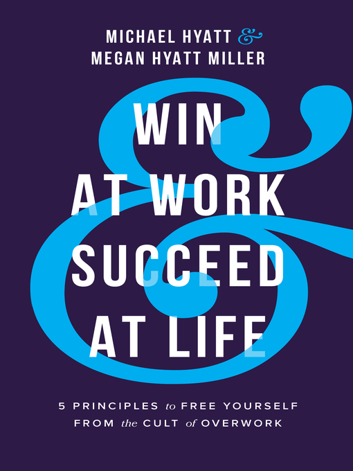 Title details for Win at Work and Succeed at Life by Michael Hyatt - Available